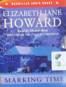 Marking Time - Part Two of The Cazalet Chronicle written by Elizabeth Jane Howard performed by Eleanor Bron on Cassette (Abridged)